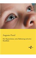 Der Hypnotismus, seine Bedeutung und seine Handhabe