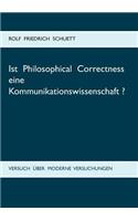 Ist Philosophical Correctness eine Kommunikationswissenschaft?: Versuch über moderne Versuchungen