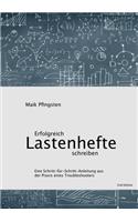 Erfolgreich Lastenhefte schreiben: Eine Schritt-für-Schritt-Anleitung aus der Praxis eines Troubleshooters(German)