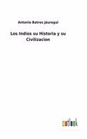 Indios su Historia y su Civilizacion