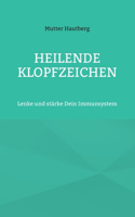 Heilende Klopfzeichen: Lenke und stärke Dein Immunsystem