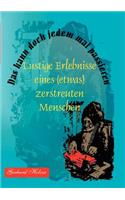 kann doch jedem mal passieren: Lustige Erlebnisse eines (etwas) zerstreuten Menschen