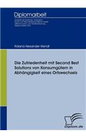 Die Zufriedenheit mit Second Best Solutions von Konsumgütern in Abhängigkeit eines Ortswechsels: (German)