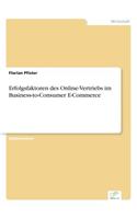 Erfolgsfaktoren des Online-Vertriebs im Business-to-Consumer E-Commerce