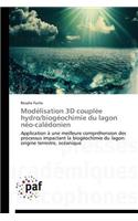 Modélisation 3D Couplée Hydro/Biogéochimie Du Lagon Néo-Calédonien: (Omn.Pres.Franc.)
