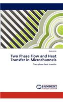 Two Phase Flow and Heat Transfer in Microchannels