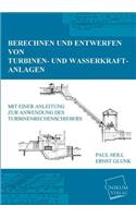 Berechnen Und Entwerfen Von Turbinen- Und Wasserkraft-Anlagen