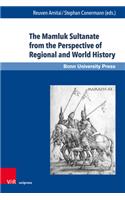 The Mamluk Sultanate from the Perspective of Regional and World History: Economic, Social and Cultural Development in an Era of Increasing International Interaction and Competition