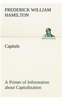 Capitals A Primer of Information about Capitalization with some Practical Typographic Hints as to the Use of Capitals