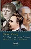 Hölderlin - Kleist - Nietzsche: Der Kampf mit dem Dämon(German)