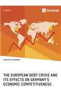 The European debt crisis and its effects on Germany's economic competitiveness
