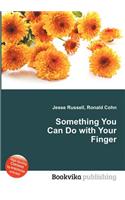 Something You Can Do with Your Finger: (English)