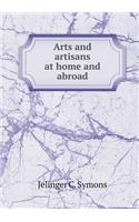 Arts and Artisans at Home and Abroad