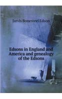 Edsons in England and America and Genealogy of the Edsons