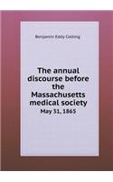 The annual discourse before the Massachusetts medical society May 31, 1865