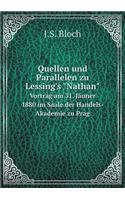 Quellen und Parallelen zu Lessing's Nathan Vortrag am 31. Jänner 1880 im Saale der Handels-Akademie zu Prag: (German)