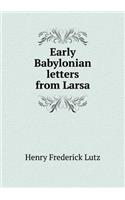 Early Babylonian letters from Larsa: (English)