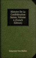 Histoire De La Confederation Suisse, Volume 4 (French Edition)
