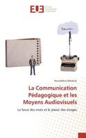 La Communication Pédagogique et les Moyens Audiovisuels