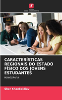 Características Regionais Do Estado Físico DOS Jovens Estudantes
