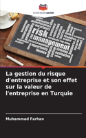 gestion du risque d'entreprise et son effet sur la valeur de l'entreprise en Turquie