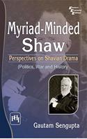 Myriad Minded Shaw : Perspectives On Shavian Drama (Politics, War And History)