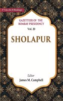 Gazetteer of the Bombay Presidency: Sholapur Vol. 20 [Hardcover]