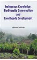 Indigenous Knowledge, Biodiversity Conservation and Livelihoods Development