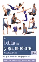 La biblia del yoga moderno : la guia definitiva del yoga actual (Biblias)