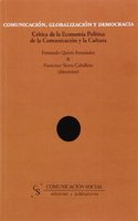 Comunicacion, globalizacion y democracia: Critica de la economia politica de la comunicacion y la cultura