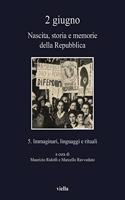 2 Giugno. Nascita, Storia E Memorie Della Repubblica 5
