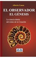 El observador. El Genesis
