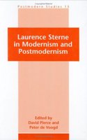 Laurence Sterne in Modernism and Postmodernism: 15 (Postmodern Studies)