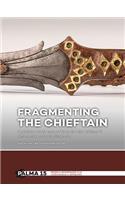 Fragmenting the Chieftain: A Practice-Based Study of Early Iron Age Hallstatt C Elite Burials in the Low Countries