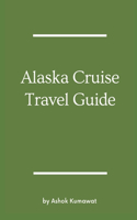 Alaska Cruise Travel Guide