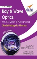Ray & Wave Optics for JEE Main & Advanced (Study Package for Physics)