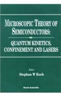 Microscopic Theory of Semiconductors: Quantum Kinetics, Confinement and Lasers