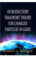 Introductory Transport Theory For Charged Particles In Gases
