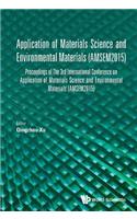 Application of Materials Science and Environmental Materials - Proceedings of the 3rd International Conference (Amsem2015)