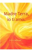 Madre Terra, io ti amo.