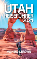 Utah Reiseführer 2024: Ihr Ultimativer Begleiter Für Einsteiger