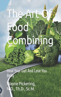 Art Of Food Combining: Heal Your Gut And Lose You Belly