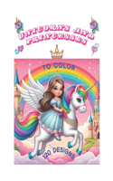 UNICORNS and PRINCESSES: +120 Immagini di bellissimi unicorni, di principesse e tanti personaggi, in un mondo incantato, per bambine/i un passatempo semplice ma creativo che