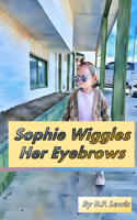 Sophie Wiggles Her Eyebrows