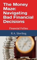 Money Maze: Navigating Bad Financial Decisions: Financial Follies