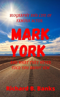 Biography and Life of Famous Actor Mark York and What They Never Told You about Him