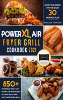 PowerXL Air Fryer Grill Cookbook 2021: 850+ Affordable, Quick & Easy PowerXL Air Fryer Recipes - Fry, Bake, Grill & Roast Most Wanted Family Meals - Boost Your Energy with the Smart 30 Da