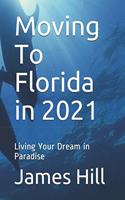 Moving To Florida in 2021: Living Your Dream in Paradise