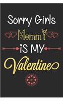Sorry Girls Mommy is My Valentine