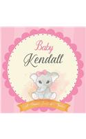 Baby Kendall A Simple Book of Firsts: First Year Baby Book a Perfect Keepsake Gift for All Your Precious First Year Memories